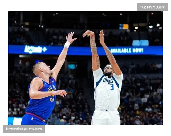 掘金独行侠对攻大战 约基奇与浓眉内线对决精彩 掘金独行侠对攻大战 约基奇与浓眉内线对决精彩